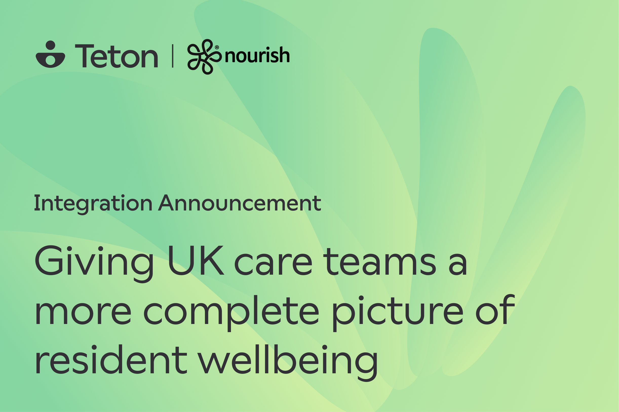 Better Data, Better Decisions: How Teton and Nourish Are Helping UK Care Teams Act Earlier